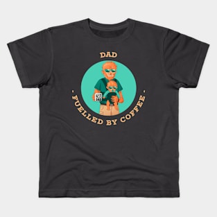 Dad Fuelled By Coffee Kids T-Shirt